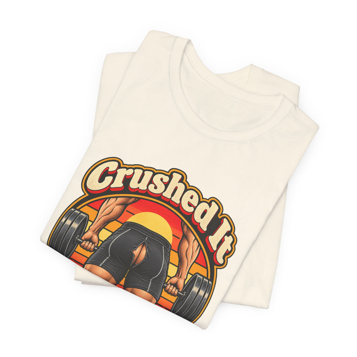 Crushed It Below The Waist Funny Fitness T-Shirt