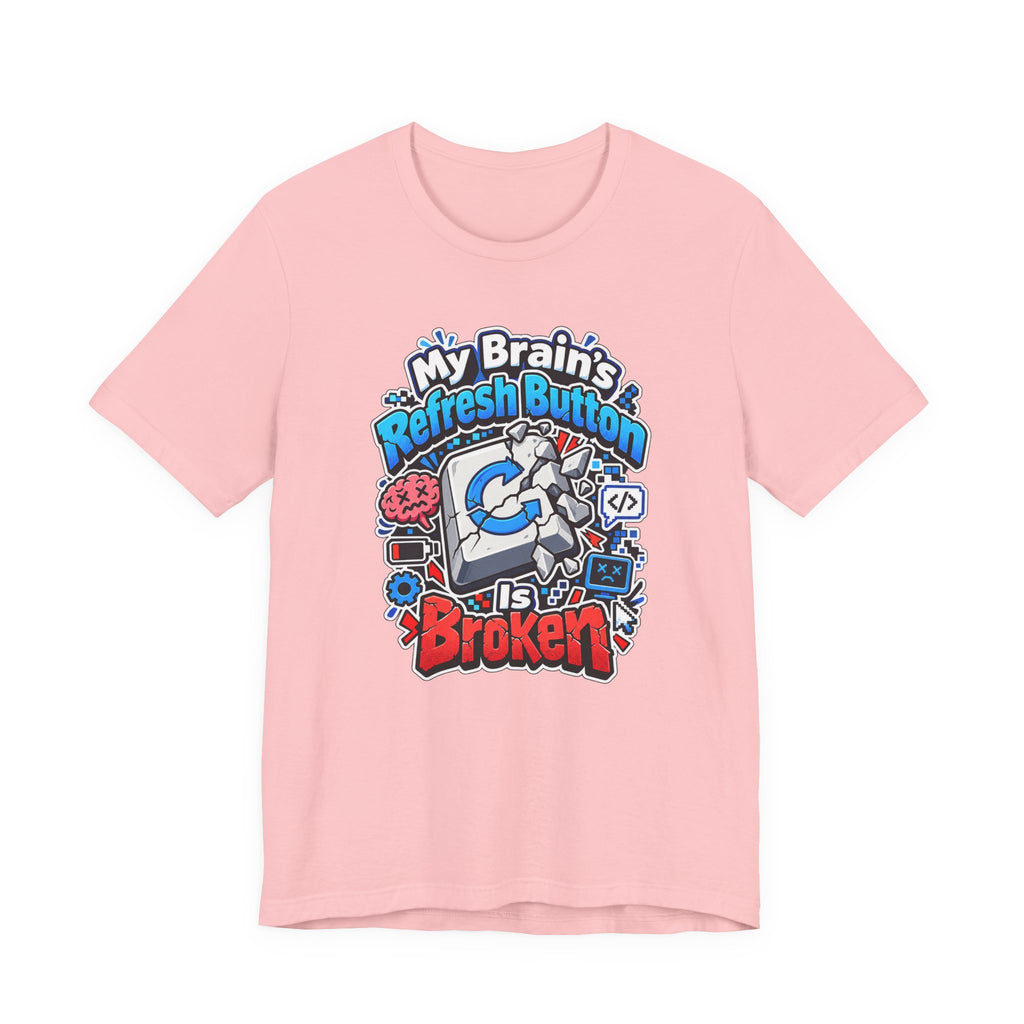 My Brain's Refresh Button Is Broken Funny Programmer T-Shirt