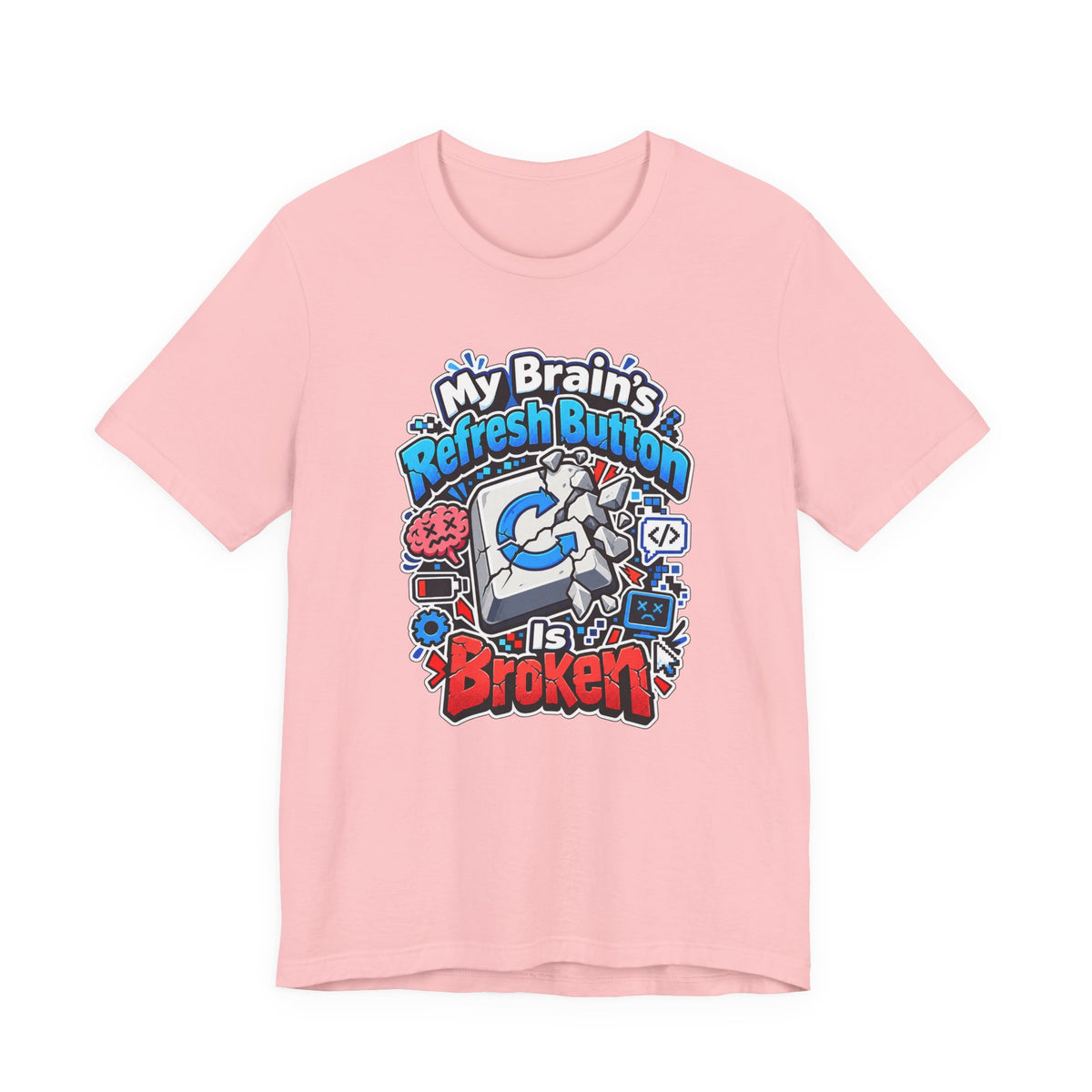 My Brain's Refresh Button Is Broken Funny Programmer T-Shirt