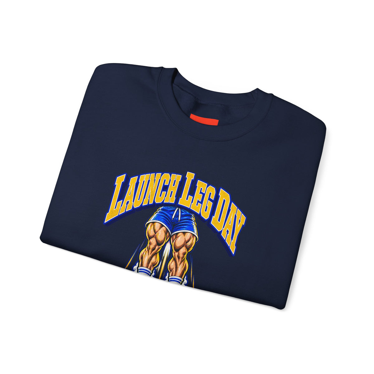 Launch Leg Day Funny Fitness Sweatshirt
