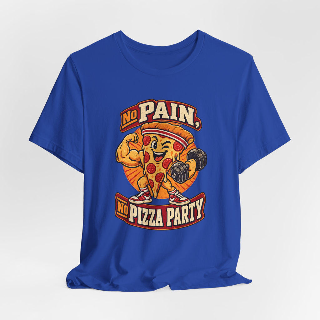 No Pain, No Pizza Party Funny Fitness T-Shirt