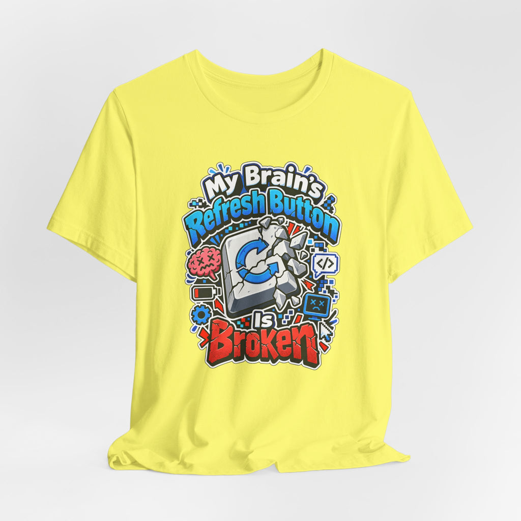 My Brain's Refresh Button Is Broken Funny Programmer T-Shirt