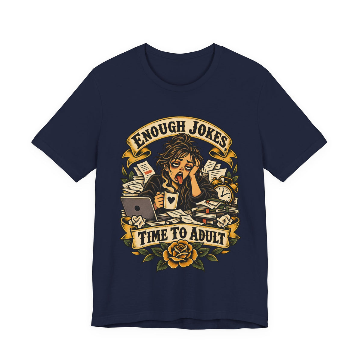 Enough Jokes, Time To Adult Funny Sarcastic T-Shirt