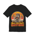 Sure, Just Don’t Expect Quiet Funny Parent T-Shirt