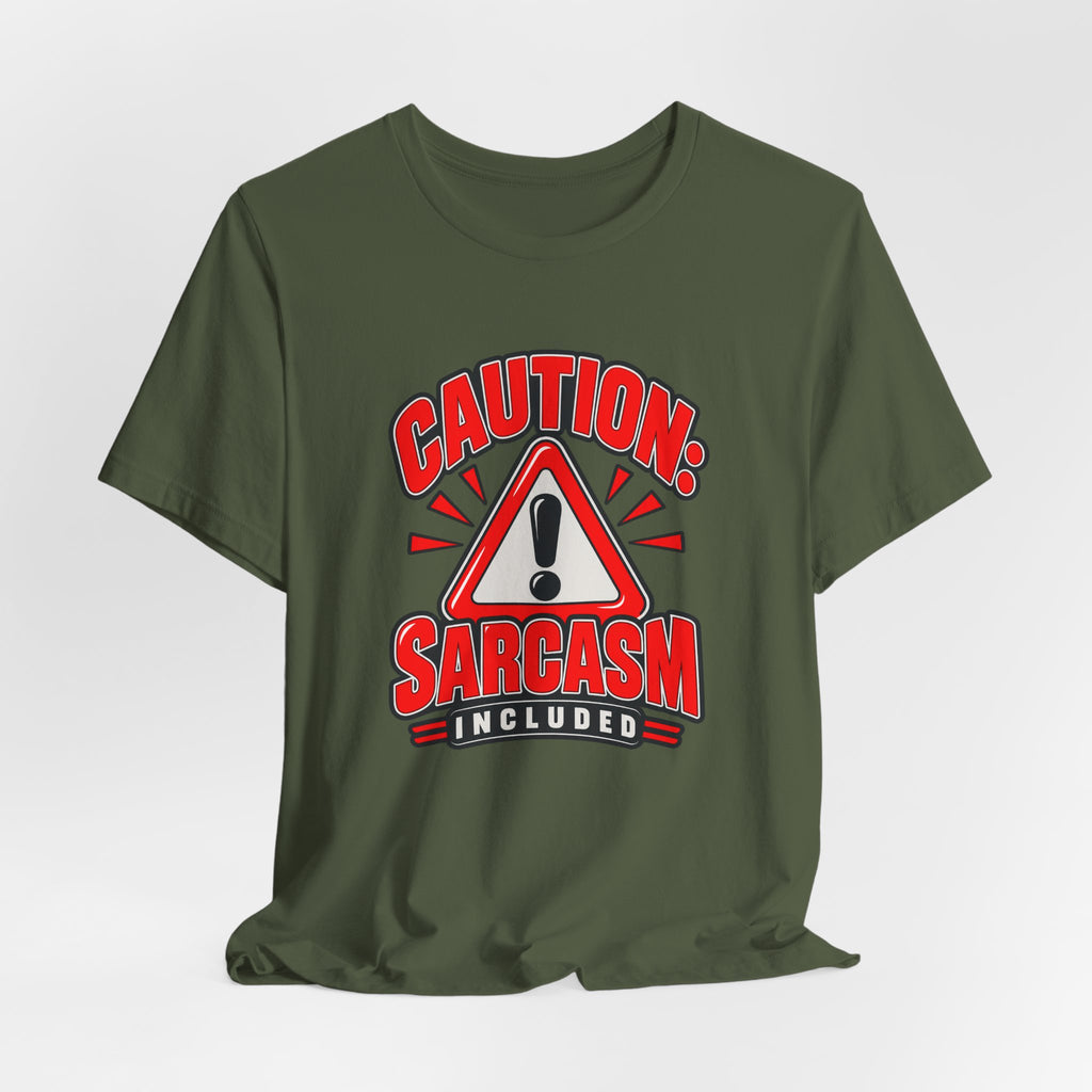 Caution: Sarcasm Included Funny Sarcastic Humor T-Shirt