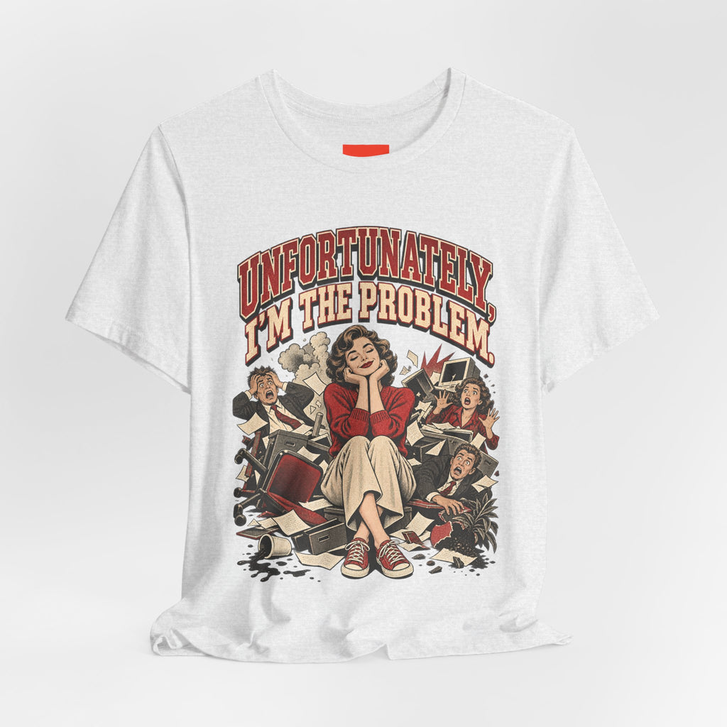 UNFORTUNATELY, I'M THE PROBLEM. Funny Retro Vintage T-Shirt