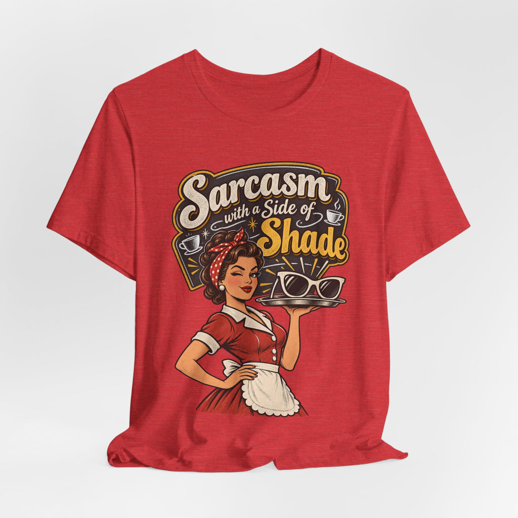 Sarcasm with a Side of Shade Funny Sarcastic T-Shirt