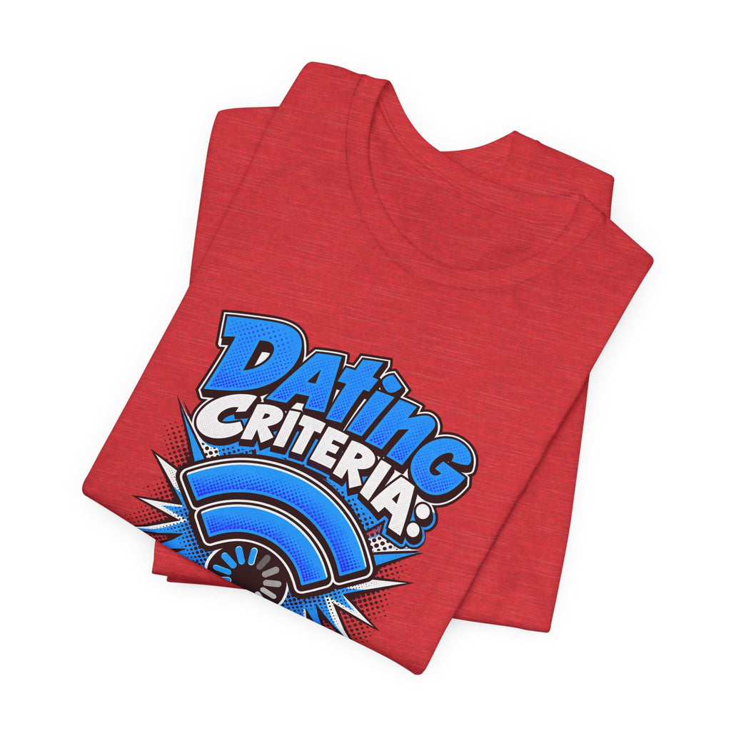 Dating Criteria Currently Buffering Funny Singles T-Shirt