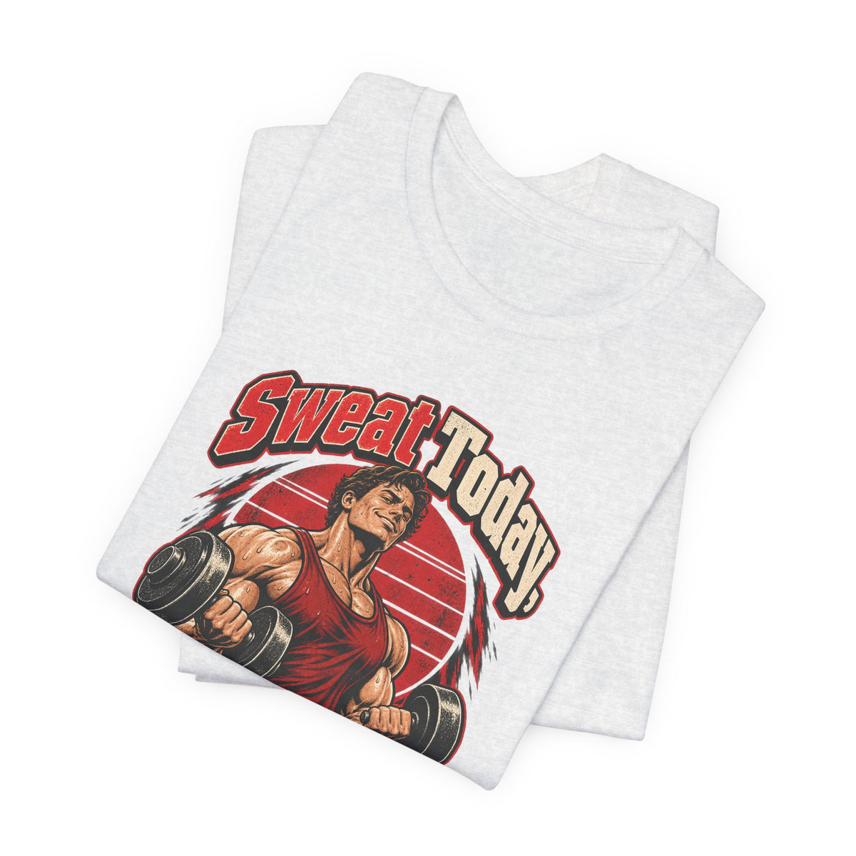 Sweat Today, Brag Tomorrow Funny Fitness T-Shirt
