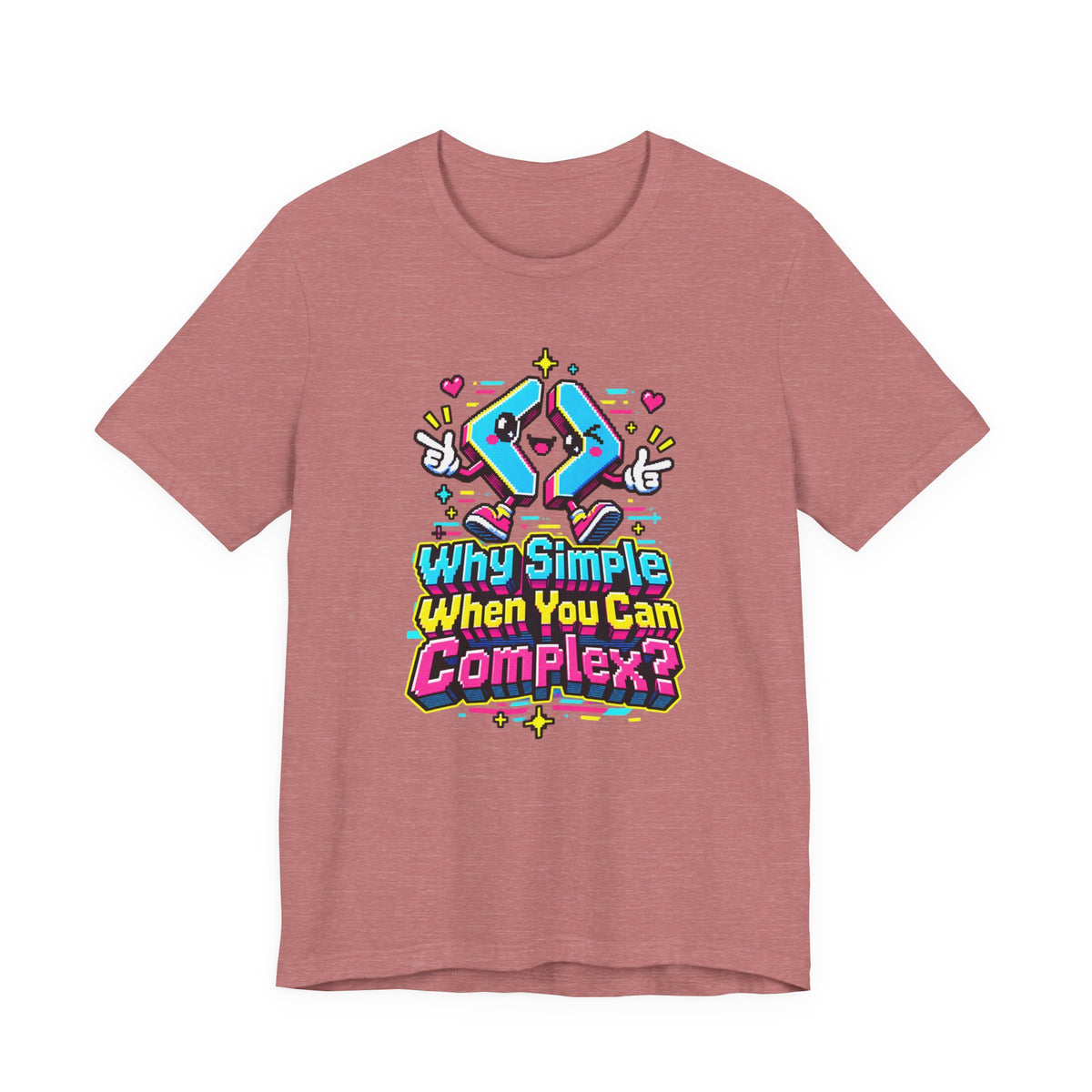 Why Simple When You Can Complex? Funny Programmer T-Shirt