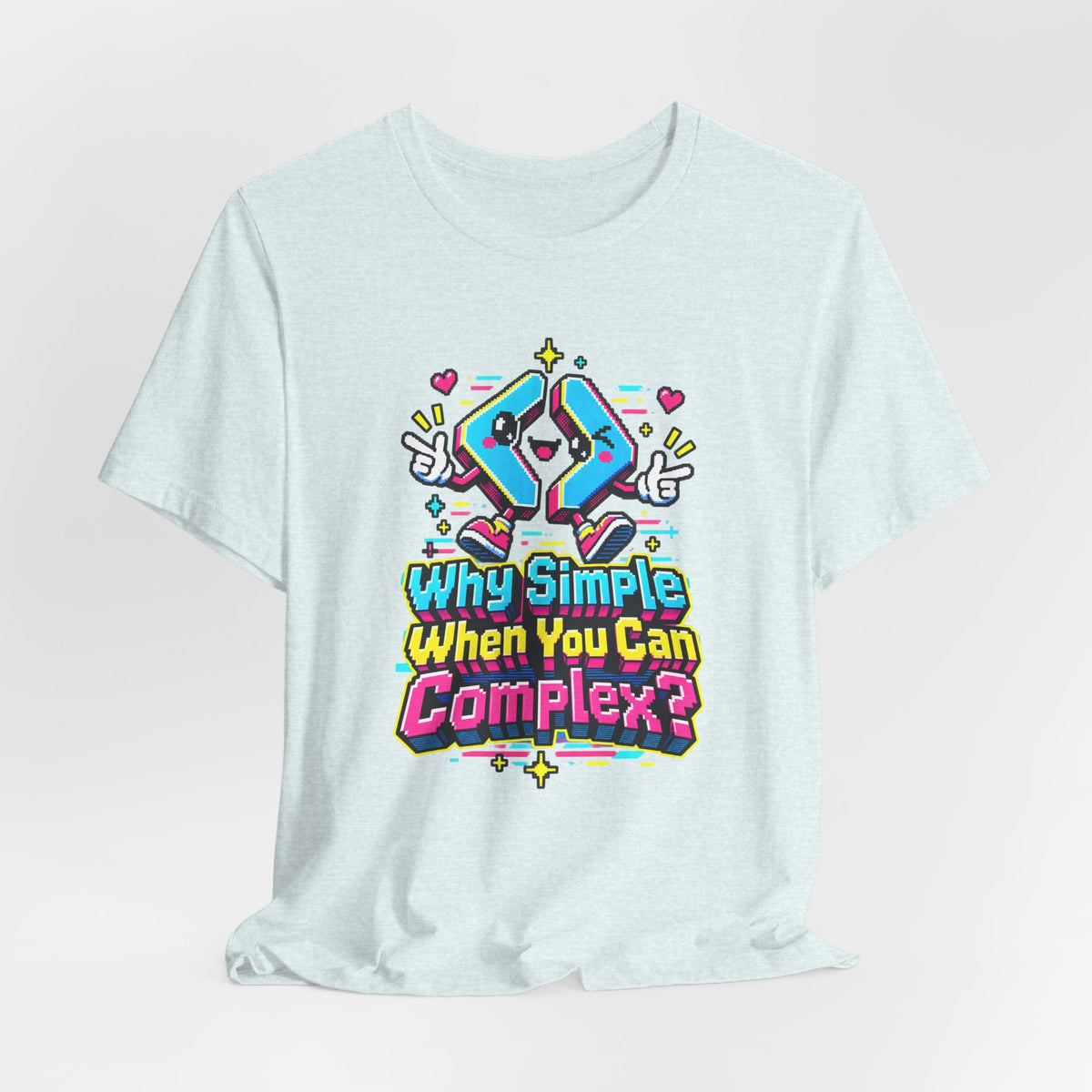 Why Simple When You Can Complex? Funny Programmer T-Shirt