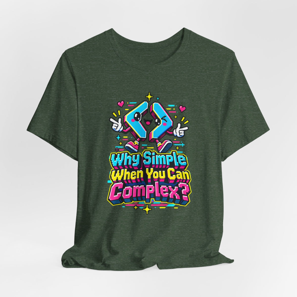 Why Simple When You Can Complex? Funny Programmer T-Shirt