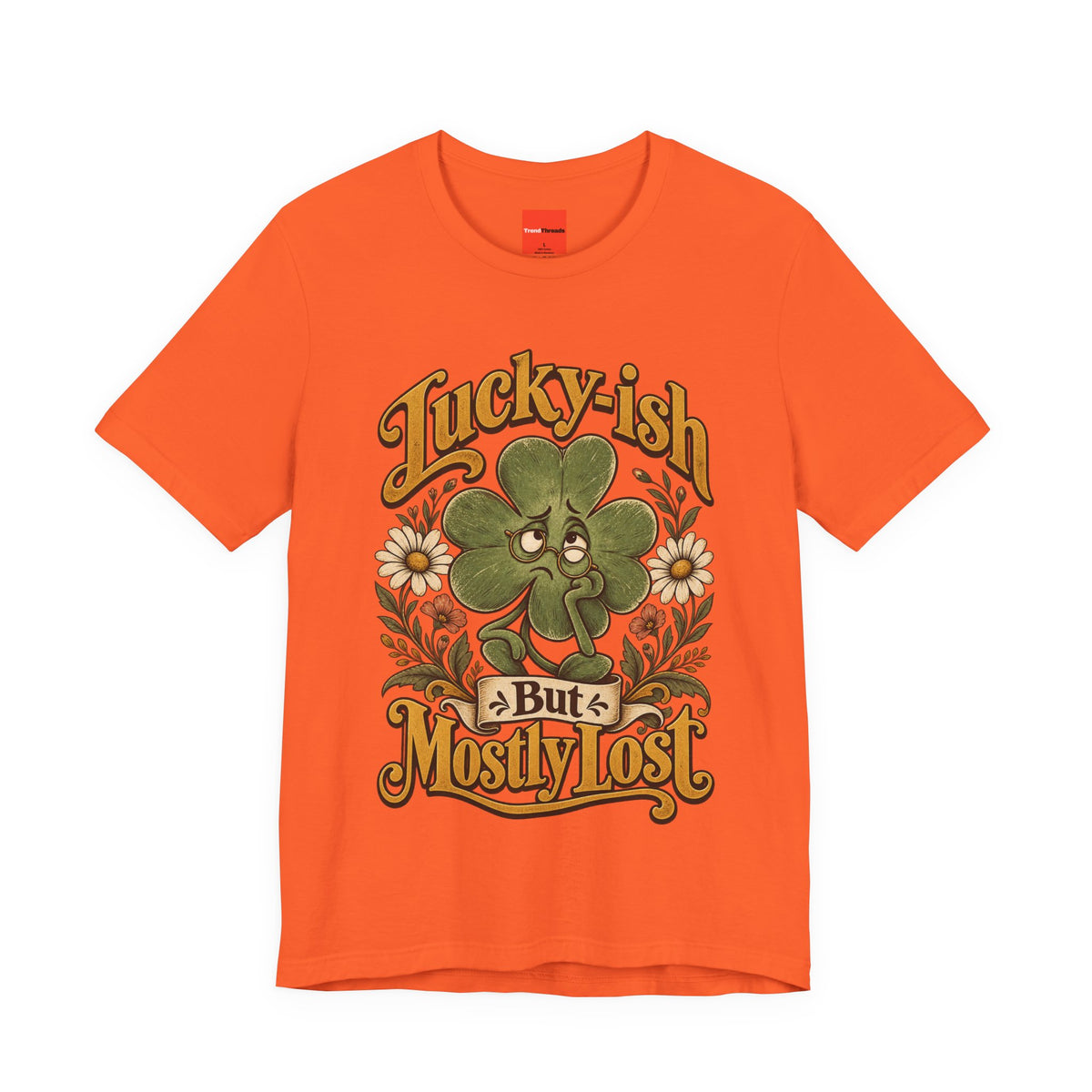 Lucky-ish But Mostly Lost Funny Self-Deprecating T-Shirt