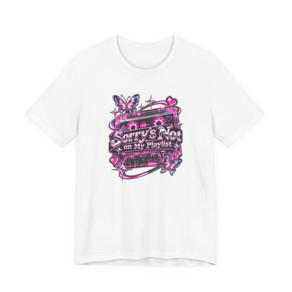 Sorry’s Not on My Playlist Funny Sarcastic Music T-Shirt