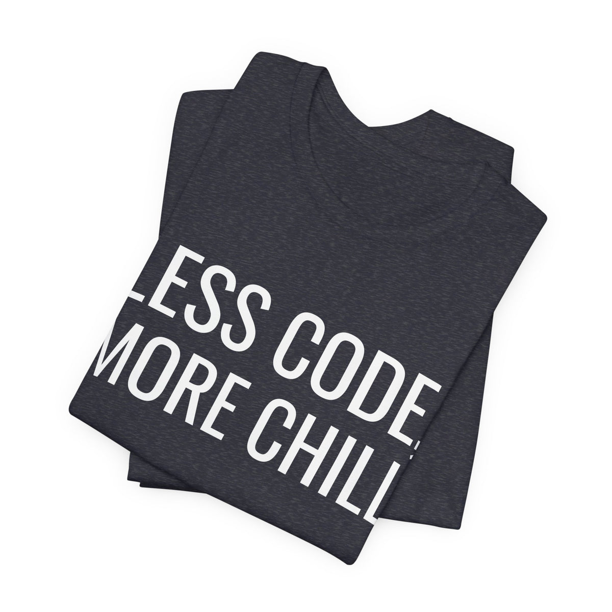 Less Code, More Chill Funny Programmer T-Shirt