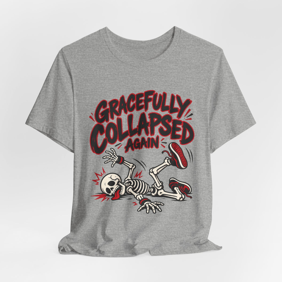 Gracefully Collapsed Again Funny Fitness T-Shirt