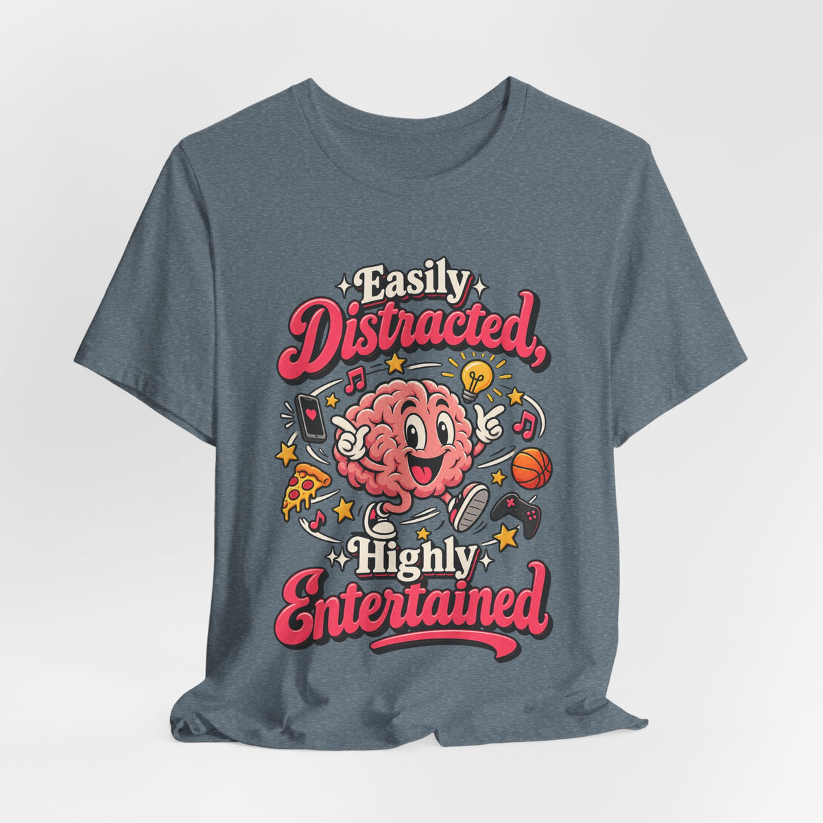 Easily Distracted, Highly Entertained Funny ADHD T-Shirt