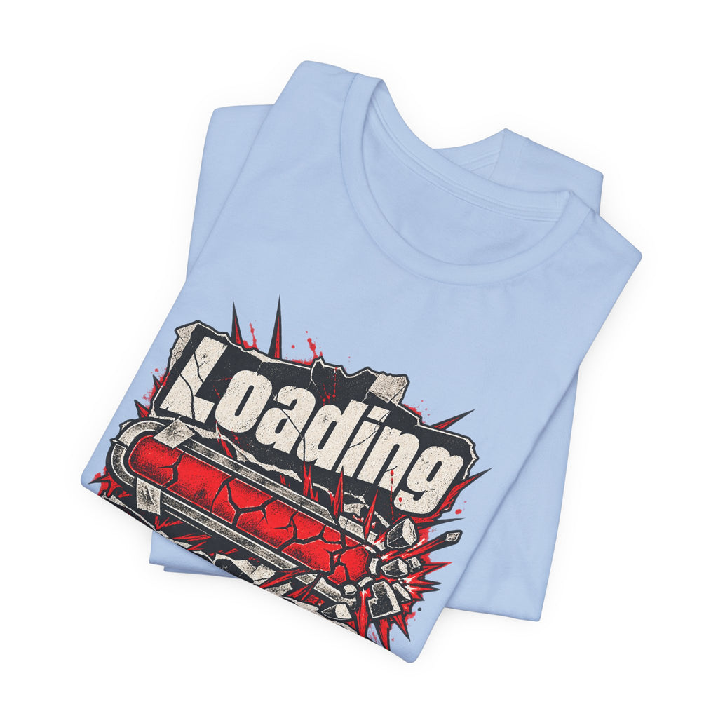 Loading Passive Aggression Funny Sarcastic T-Shirt