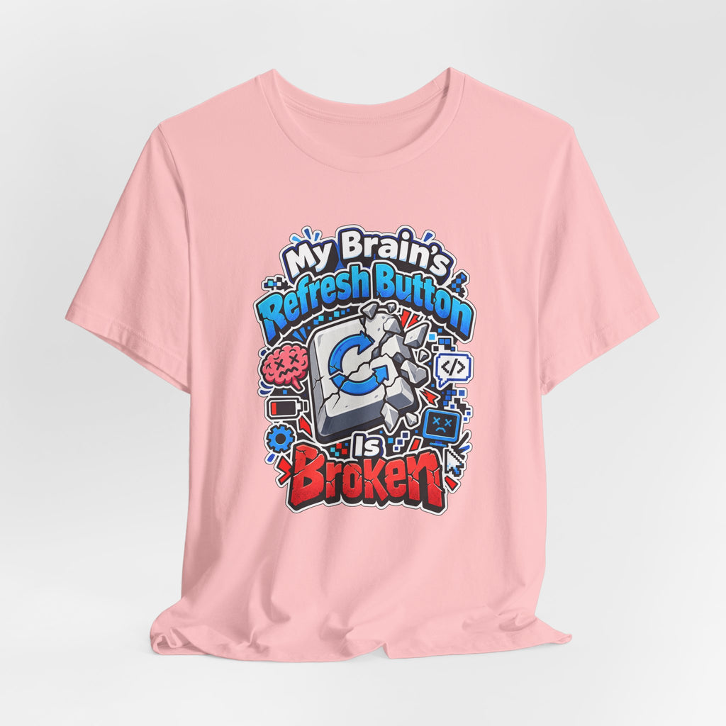 My Brain's Refresh Button Is Broken Funny Programmer T-Shirt