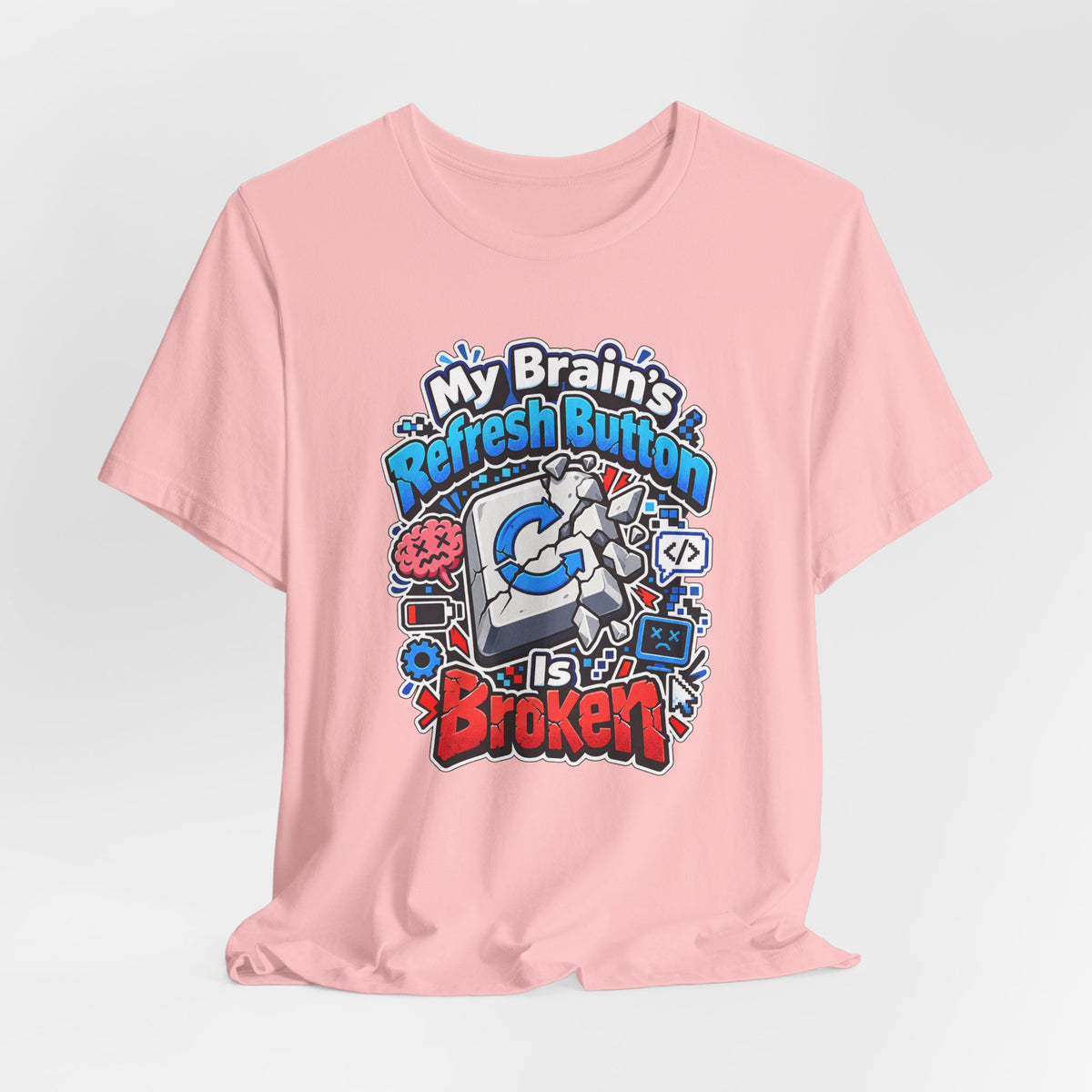 My Brain's Refresh Button Is Broken Funny Programmer T-Shirt