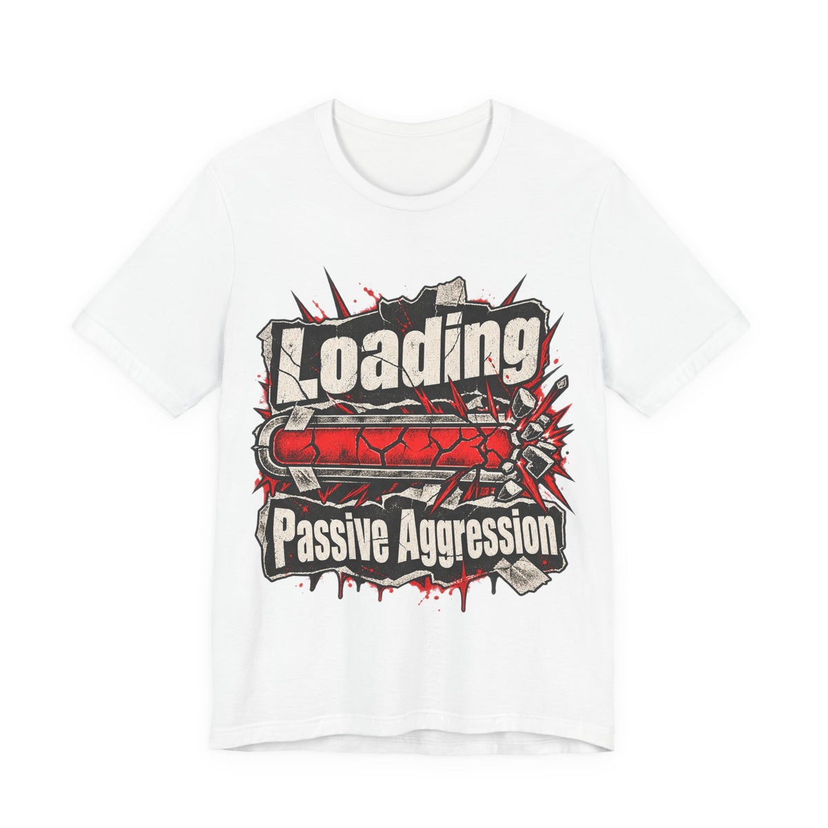 Loading Passive Aggression Funny Sarcastic T-Shirt