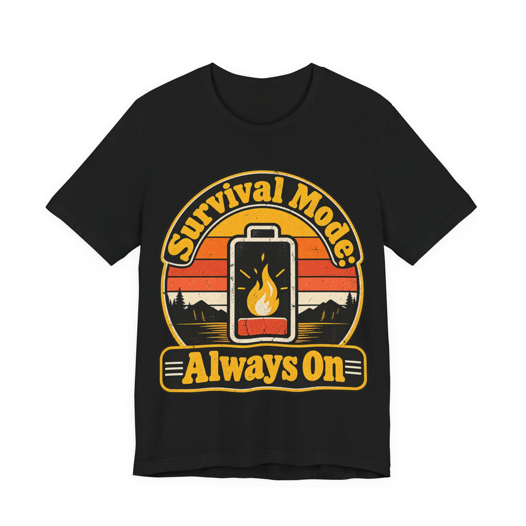 Survival Mode: Always On Funny Stress T-Shirt