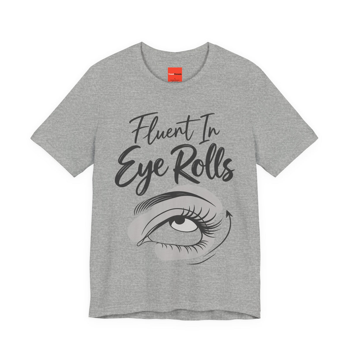 Fluent In Eye Rolls Funny Sarcastic Humor T-Shirt
