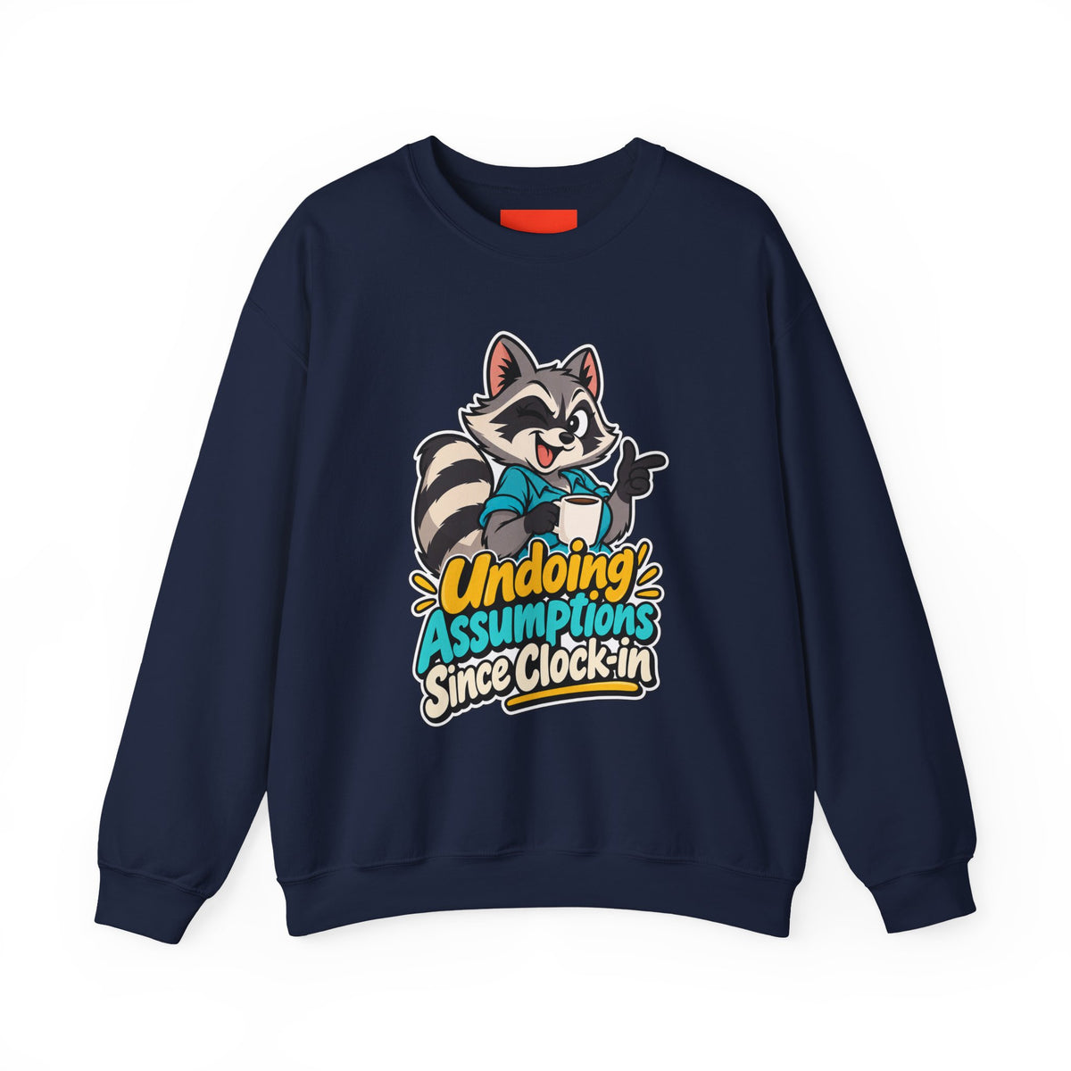 Undoing Assumptions Since Clock-in Funny Office Sweatshirt