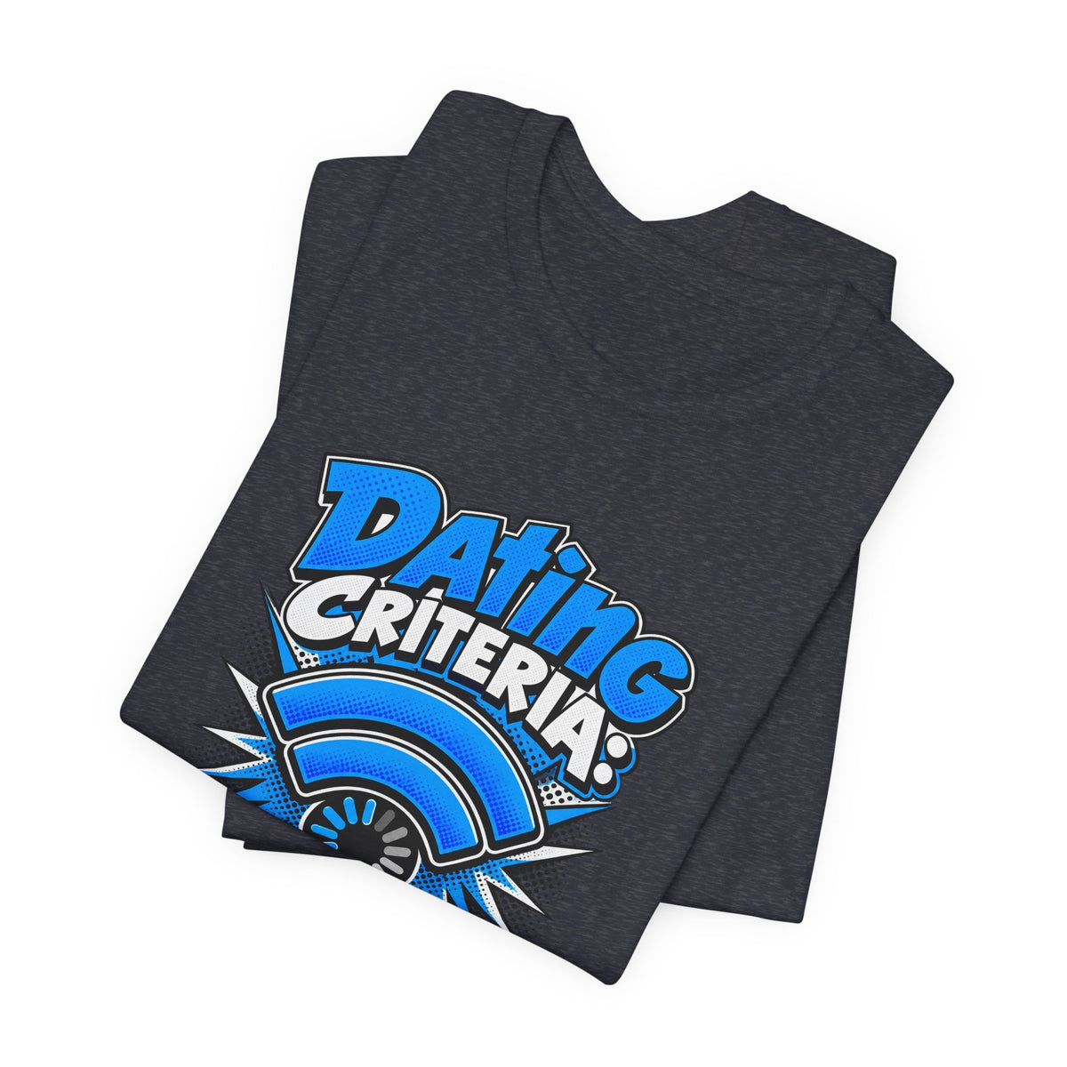 Dating Criteria Currently Buffering Funny Singles T-Shirt