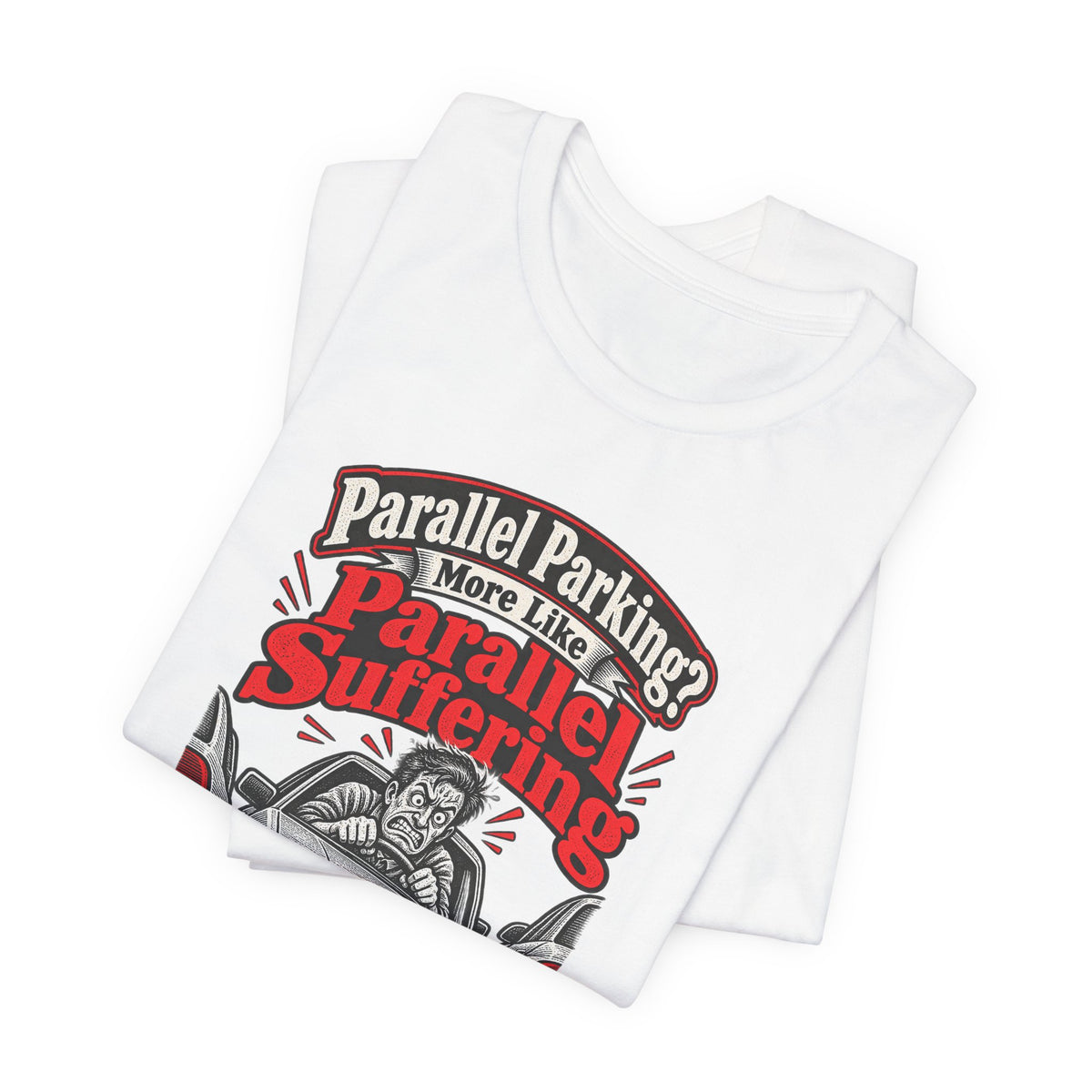 Parallel Parking? More Like Parallel Suffering Funny Driver T-Shirt