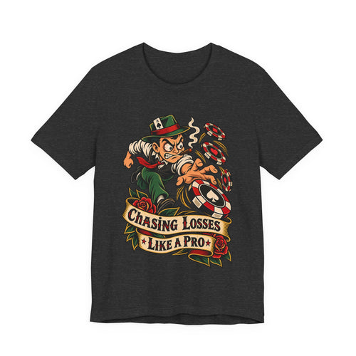 Chasing Losses Like A Pro Funny Poker T-Shirt