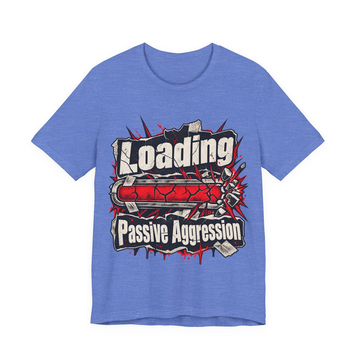 Loading Passive Aggression Funny Sarcastic T-Shirt