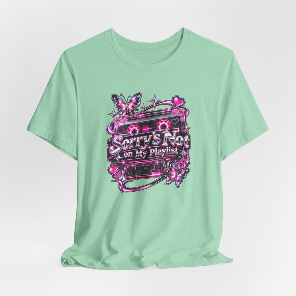 Sorry’s Not on My Playlist Funny Sarcastic Music T-Shirt
