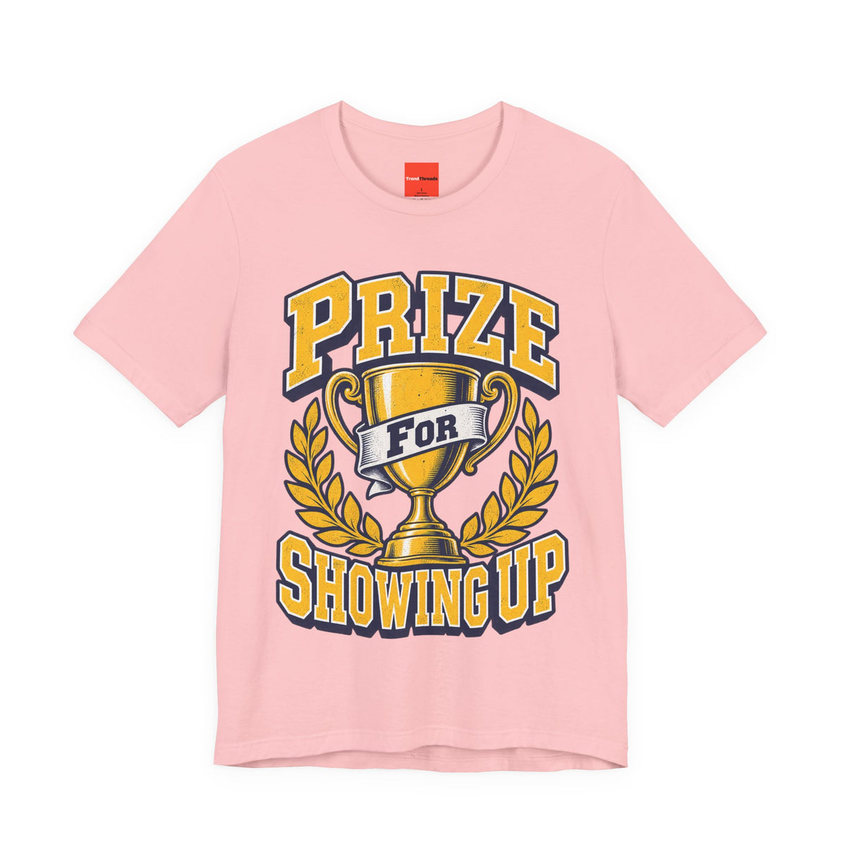 Prize For Showing Up Funny Sarcastic Retro T-Shirt