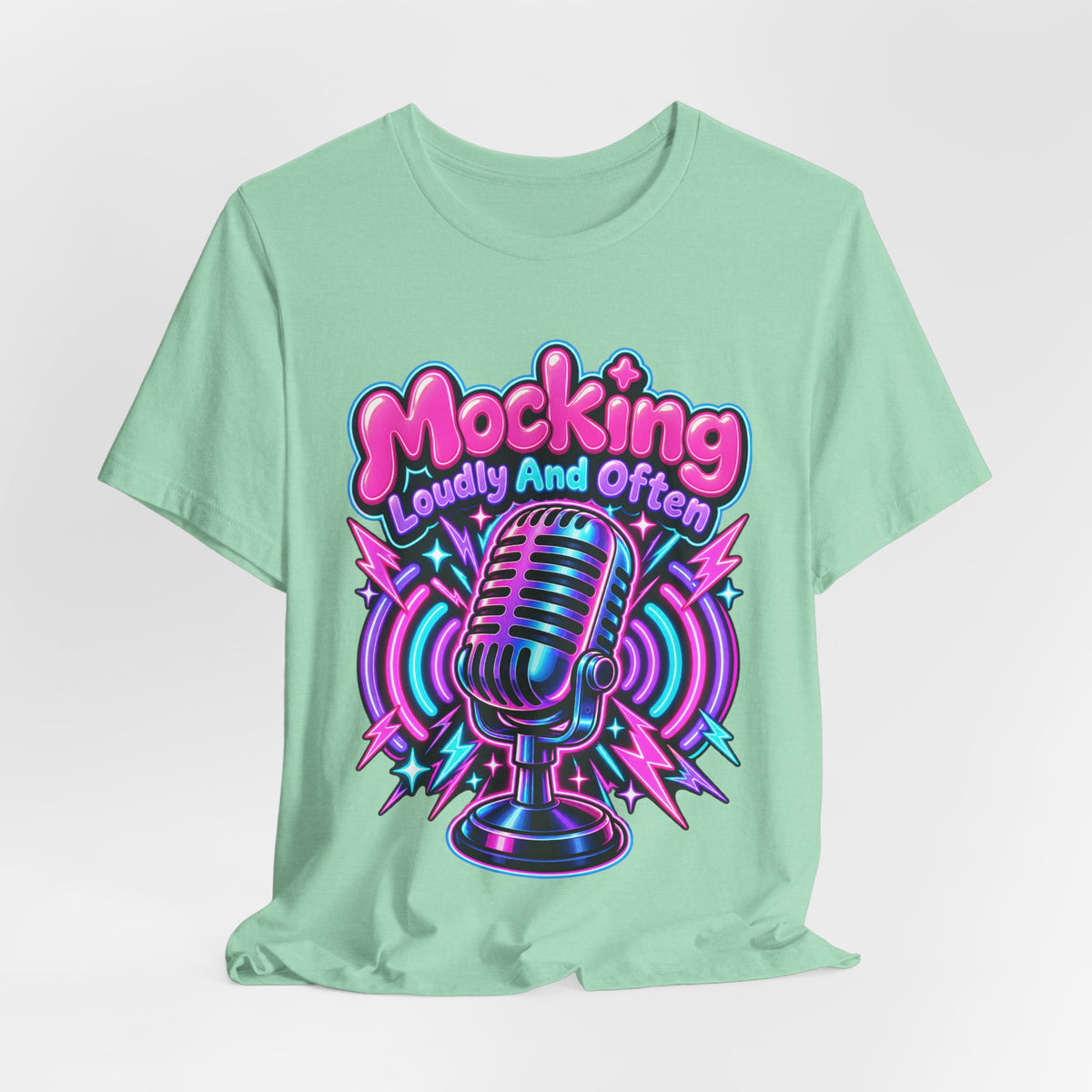 Mocking Loudly And Often Funny Sarcastic Humor T-Shirt