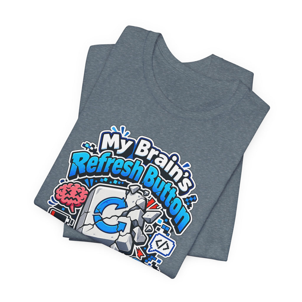 My Brain's Refresh Button Is Broken Funny Programmer T-Shirt