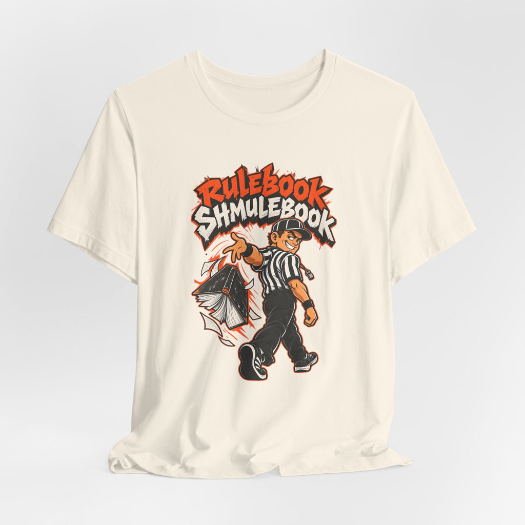 Rulebook Shmulebook Funny Sports Fan T-Shirt