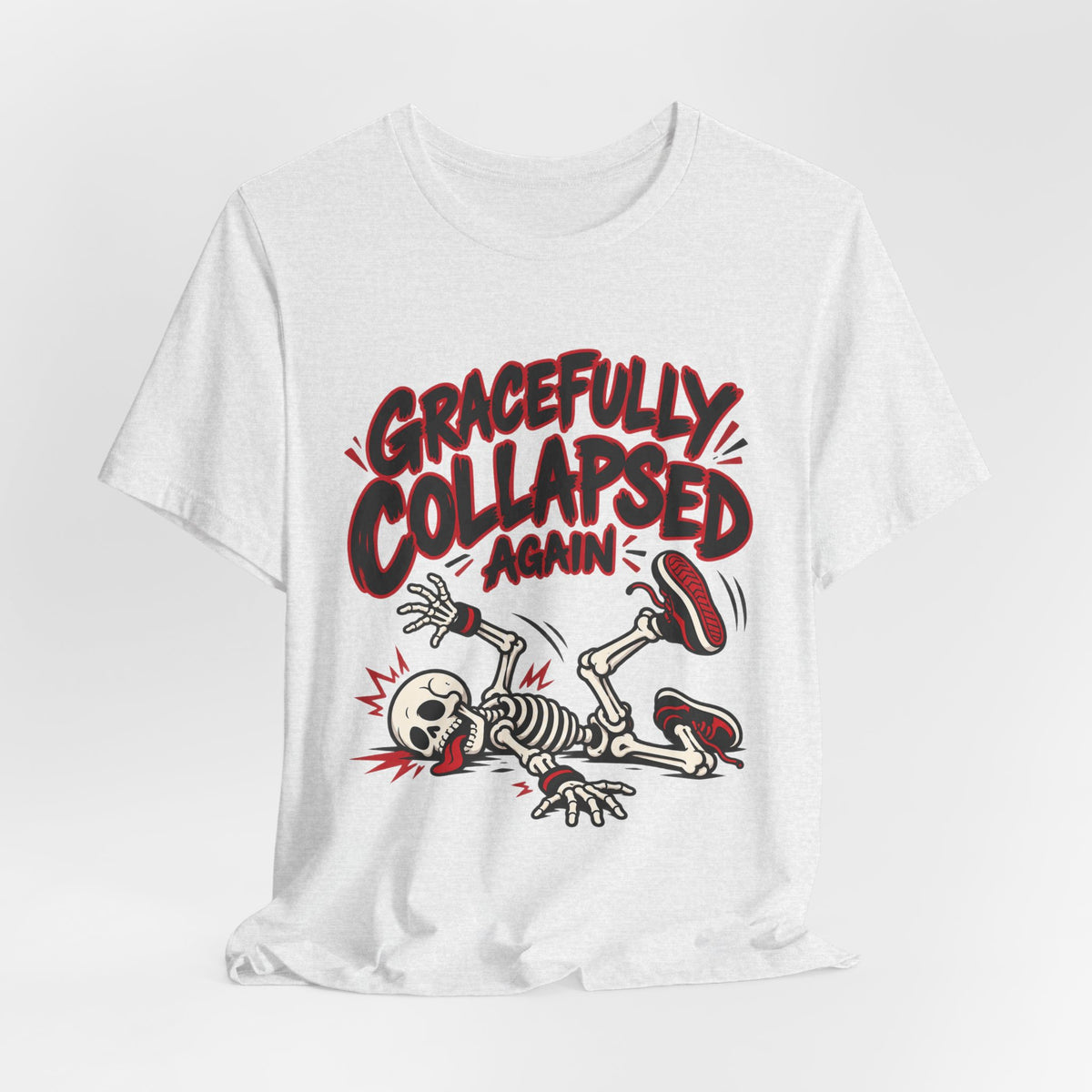 Gracefully Collapsed Again Funny Fitness T-Shirt