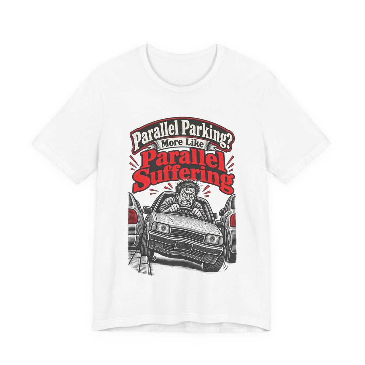 Parallel Parking? More Like Parallel Suffering Funny Driver T-Shirt
