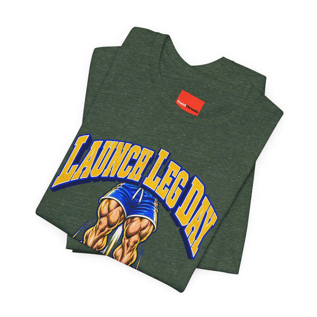 Launch Leg Day Funny Fitness T-Shirt