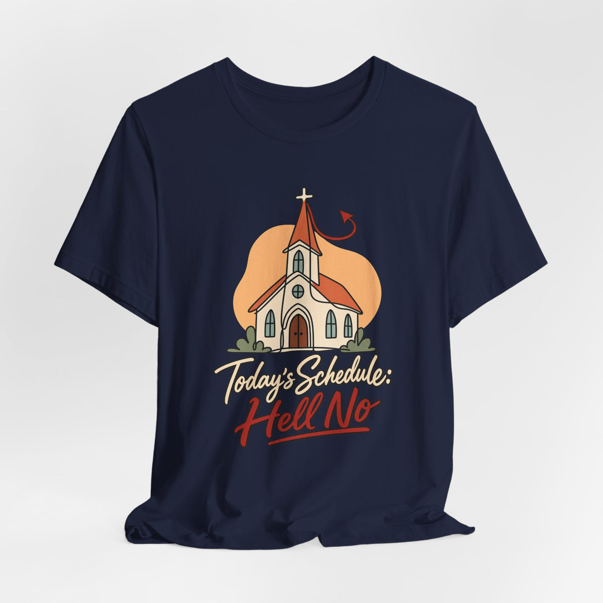 Today’s Schedule: Hell No Funny Christian Humor T-Shirt