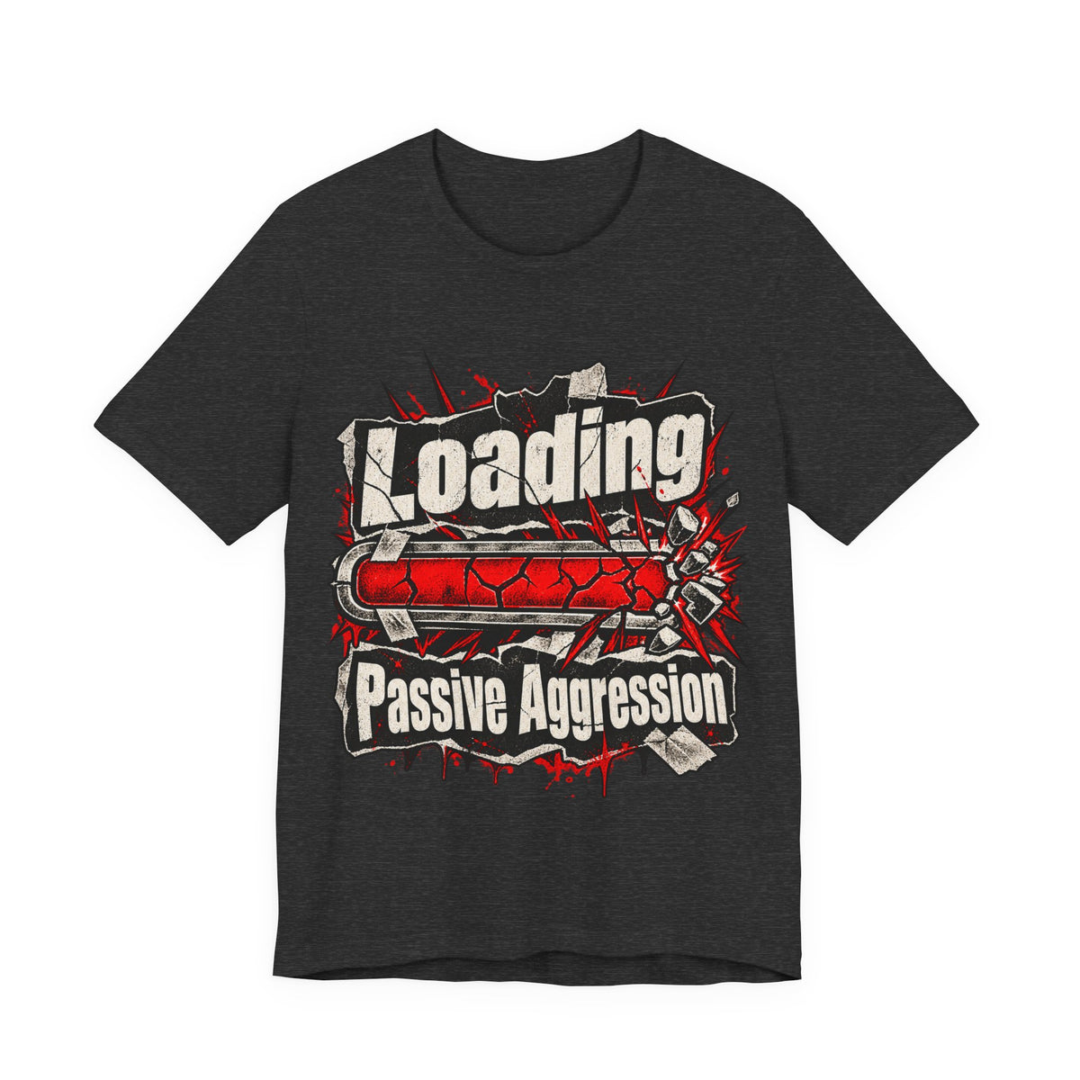 Loading Passive Aggression Funny Sarcastic T-Shirt