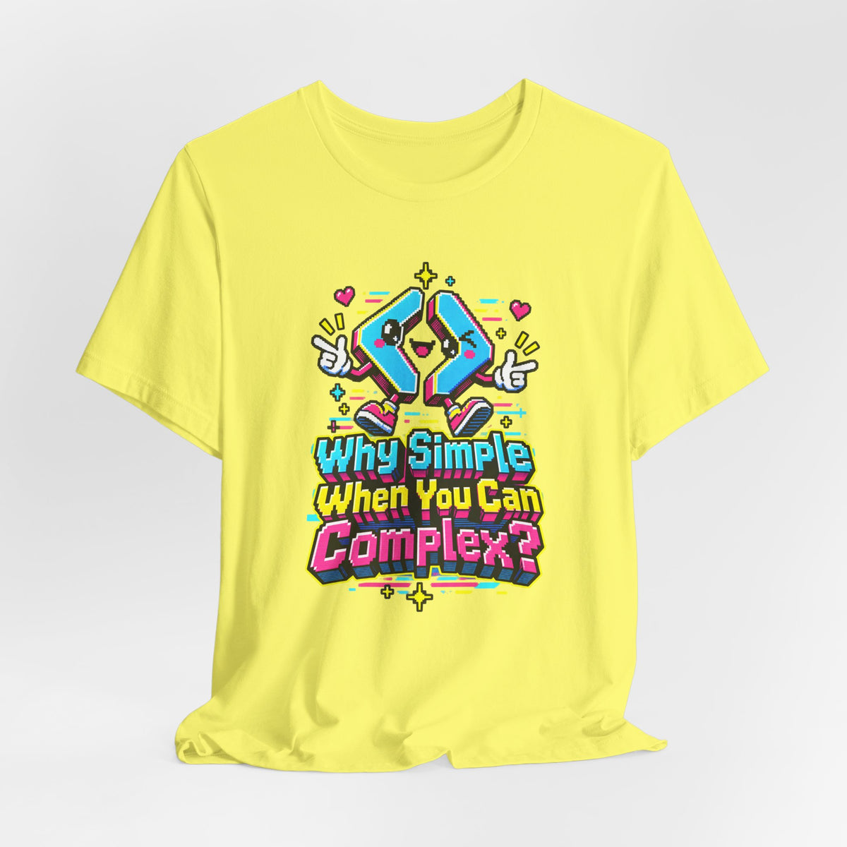 Why Simple When You Can Complex? Funny Programmer T-Shirt