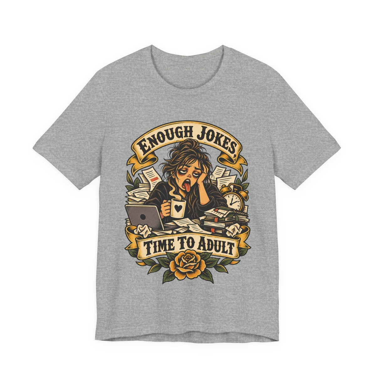 Enough Jokes, Time To Adult Funny Sarcastic T-Shirt