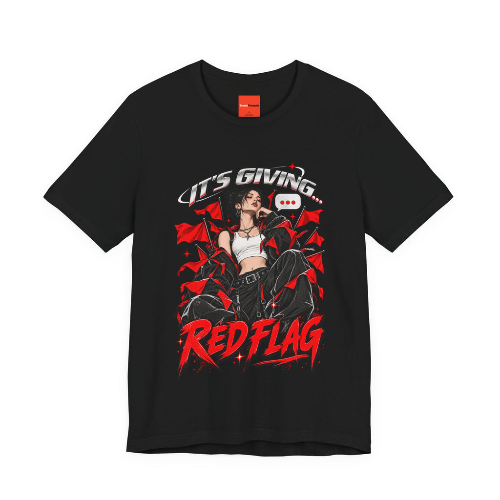 IT’S GIVING… RED FLAG Funny Graphic T-Shirt