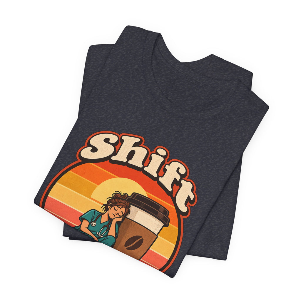 Shift Happens Funny Nurse Humor T-Shirt