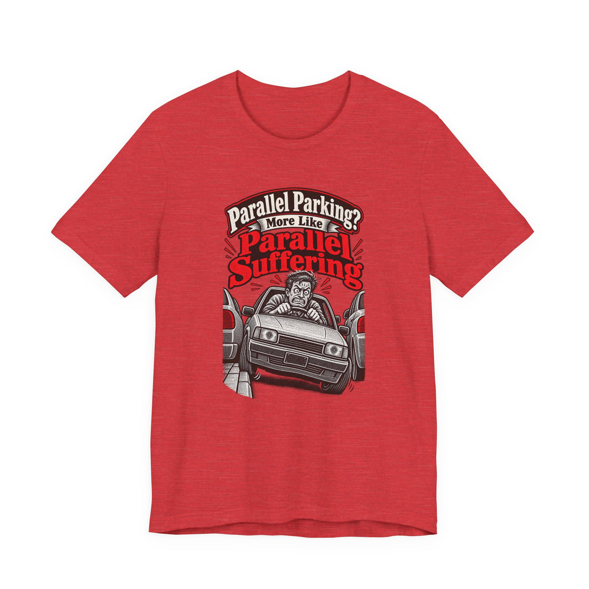 Parallel Parking? More Like Parallel Suffering Funny Driver T-Shirt