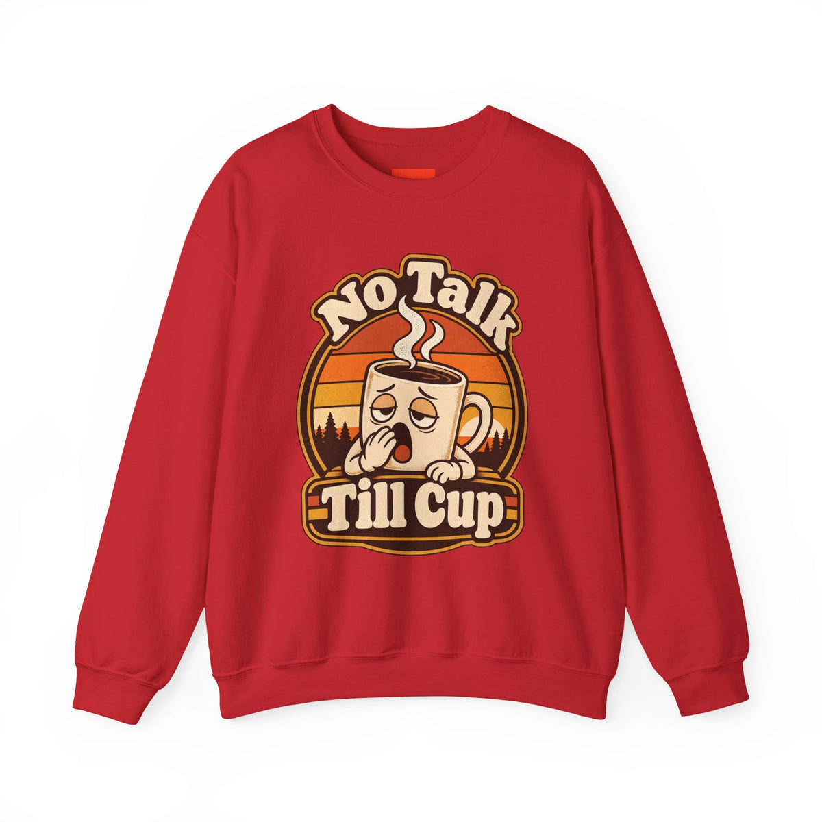 No Talk Till Cup Funny Coffee Sweatshirt