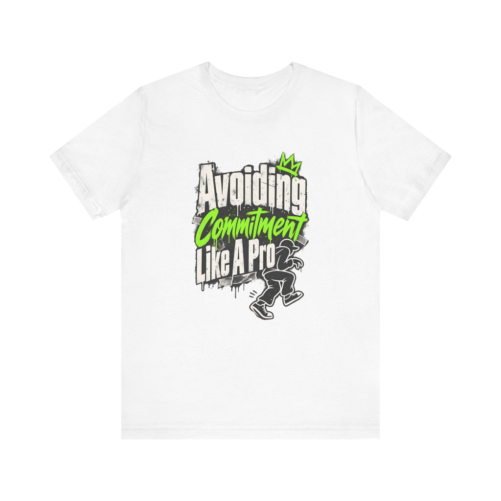 Avoiding Commitment Like A Pro Funny Self-Deprecating T-Shirt