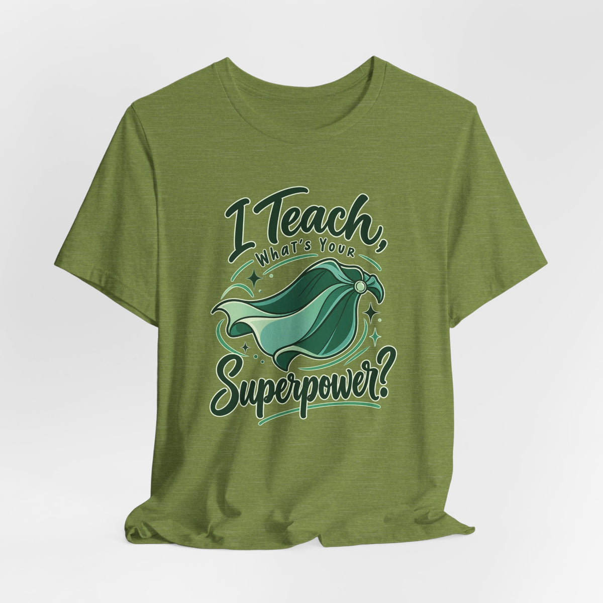 I Teach, What’s Your Superpower? Funny Teacher T-Shirt